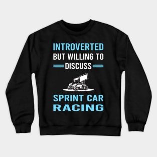 Introverted Sprint Car Cars Racing Crewneck Sweatshirt